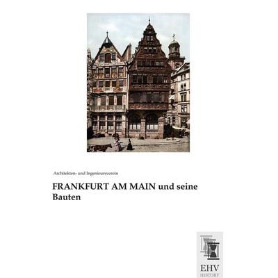 FRANKFURT AM MAIN und seine Bauten, Taschenbuch von , EHV-History, 978-3-95564-819-0