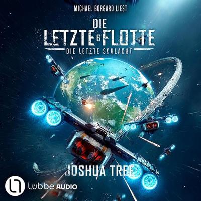 Die Letzte Schlacht - Die Letzte Flotte, Teil 6 - Joshua Tree, Audio, 9783754016893