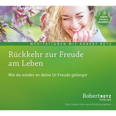 Rückkehr zur Freude am Leben - Robert Betz, CD, 9783946016304
