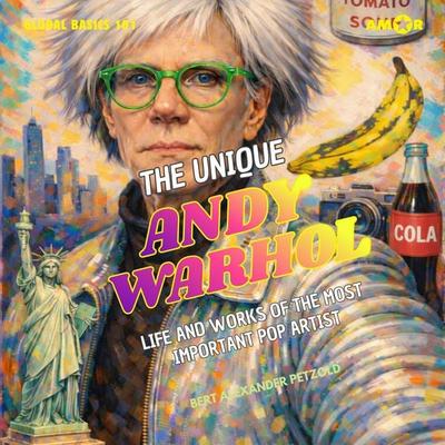 The Unique Andy Warhol - The Life and Works of the Most Important Pop Artist - Bert Alexander Petzold, Audio, 9783692123424