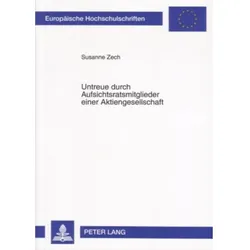 Untreue durch Aufsichtsratsmitglieder einer Aktiengesellschaft, Fachbücher von Susanne Zech
