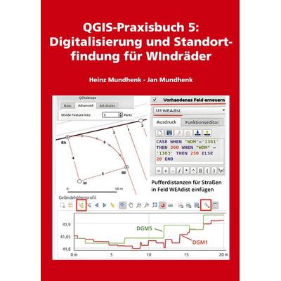 QGIS-Praxisbuch 5: Digitalisierung und Standortfindung für Windräder, Gebundene Ausgabe von Jan Mundhenk,Heinz Mundhenk, BoD – Books on Demand,