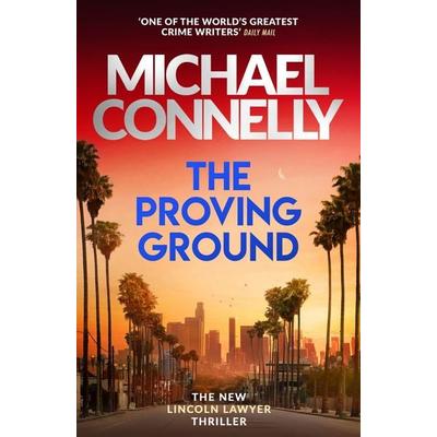 The Proving Ground, Taschenbuch von Michael Connelly, Orion Publishing Group, 978-1-398-71907-1