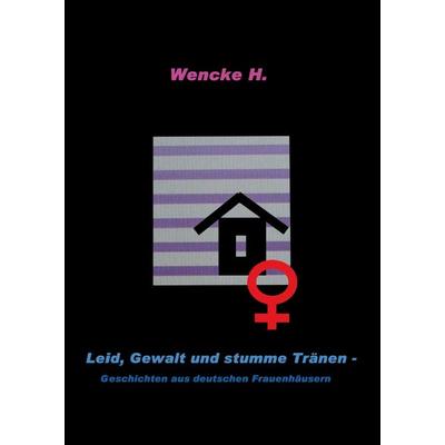 Leid, Gewalt und stumme Tränen, Taschenbuch von Wencke H., Rediroma-Verlag, 978-3-96103-157-3