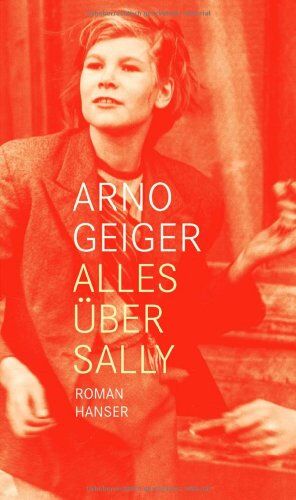 Arno Geiger - Alles über Sally - Preis vom 12.10.2026 11:37:12 h