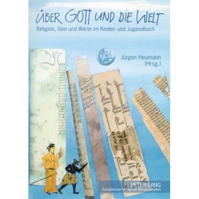 Über Gott und die Welt, Taschenbuch von , Peter Lang GmbH, Internationaler Verlag der Wissenschaften, 978-3-631-54419-8