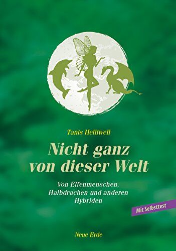 Tanis Helliwell - Nicht ganz von dieser Welt: Von Elfenmenschen, Halbdrachen und anderen Hybriden - Preis vom 13.10.2026 11:25:28 h