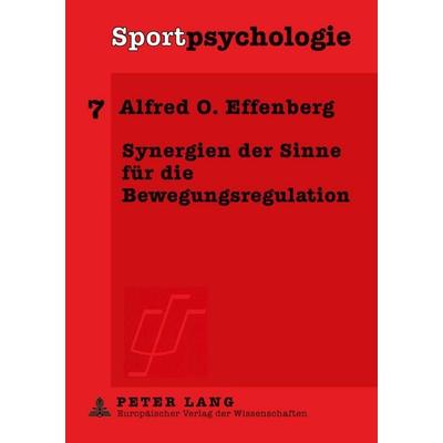 Synergien der Sinne für die Bewegungsregulation, Taschenbuch von Alfred Effenberg, Peter Lang GmbH, Internationaler Verlag der Wissenschaften,