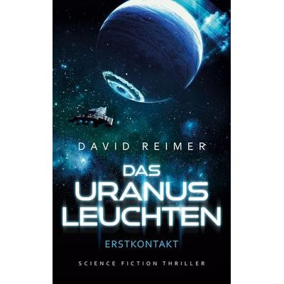 Das Uranus Leuchten, Taschenbuch von David Reimer, Twentysix Epic, 978-3-7407-2757-4