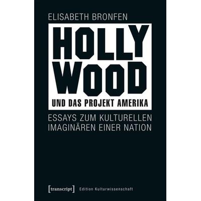 Hollywood und das Projekt Amerika, Taschenbuch von Elisabeth Bronfen, Transcript, 978-3-8376-4025-0