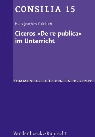 Hans-Joachim Glücklich - Ciceros ' De re publica' im Unterricht. Interpretationen und Unterrichtsvorschläge. (Lernmaterialien) (Consilia: Kommentare Fur Den Unterricht) - Preis vom 10.10.2026 11:48:34 h