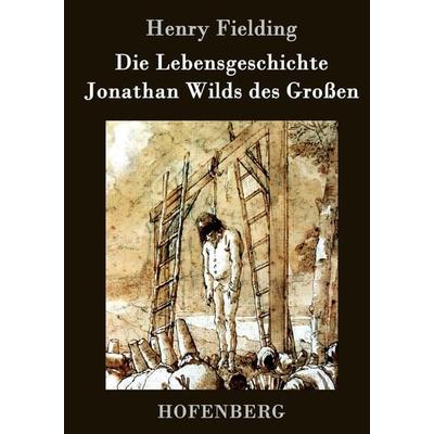 Die Lebensgeschichte Jonathan Wilds des Großen, Gebundene Ausgabe von Henry Fielding, Hofenberg, 978-3-8430-3776-1