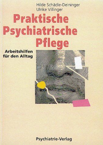 Hilde Schädle-Deininger - Praktische Psychiatrische Pflege: Arbeitshilfen für den Alltag - Preis vom 11.10.2026 15:43:13 h