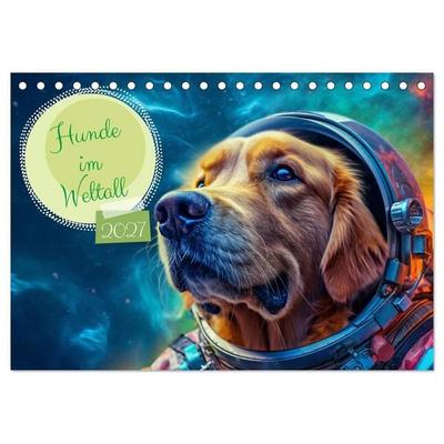 Hunde im Weltall (Tischkalender 2027 DIN A5 quer), CALVENDO Monatskalender