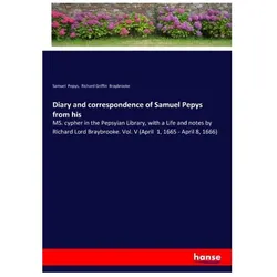 Diary and correspondence of Samuel Pepys from his, Belletristik von Samuel Pepys, Richard Griffin Braybrooke