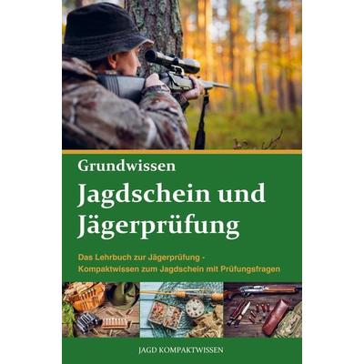 Jagdschein und Jägerprüfung Grundwissen, Taschenbuch von Jagd Kompaktwissen, Bookmundo, 978-94-036-2418-1