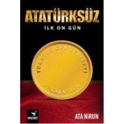 Atatürksüz Ilk On Gün, Taschenbuch von Ata Nirun, Wizart Entertainment, 978-605--646676-2