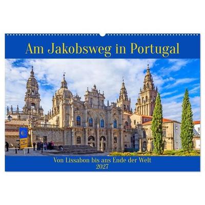 Am Jakobsweg in Portugal (Wandkalender 2027 DIN A2 quer), CALVENDO Monatskalender