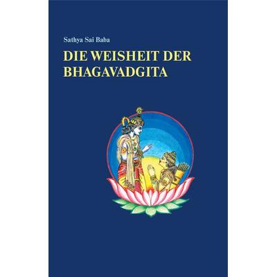 Die Weisheit der Bhagavadgita, Gebundene Ausgabe von Sathya Sai Baba, Sathya Sai, 978-3-932957-77-2