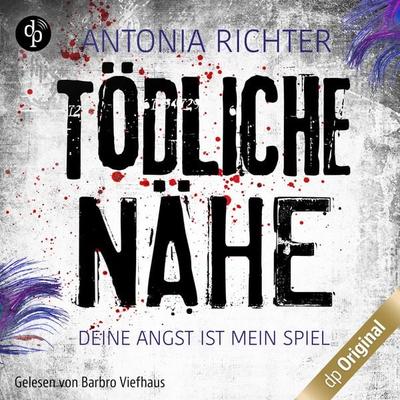 Tödliche Nähe - Deine Angst ist mein Spiel, Band - Antonia Richter, Audio, 9783989982147