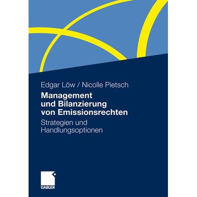 Management und Bilanzierung von Emissionsrechten, Taschenbuch von Edgar Löw,Nicolle Pietsch, Betriebswirtschaftlicher Verlag Gabler, 978-3-8349-2231-1