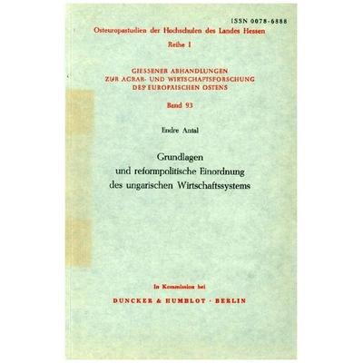 Grundlagen und reformpolitische Einordnung des ungarischen Wirtschaftssystems., Taschenbuch von Endre Antal, Duncker & Humblot, 978-3-428-04316-3