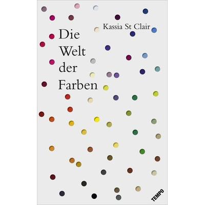 Die Welt der Farben, Gebundene Ausgabe von Kassia St Clair, Tempo, 978-3-455-00133-4