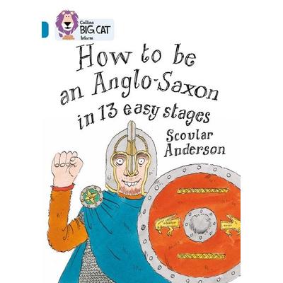 How to be an Anglo Saxon, Taschenbuch von Scoular Anderson, HarperCollins, 978-0-00-733629-6