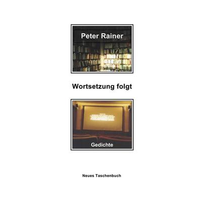 Wortsetzung folgt, Taschenbuch von Peter Rainer, BoD – Books on Demand, 978-3-8311-0129-0