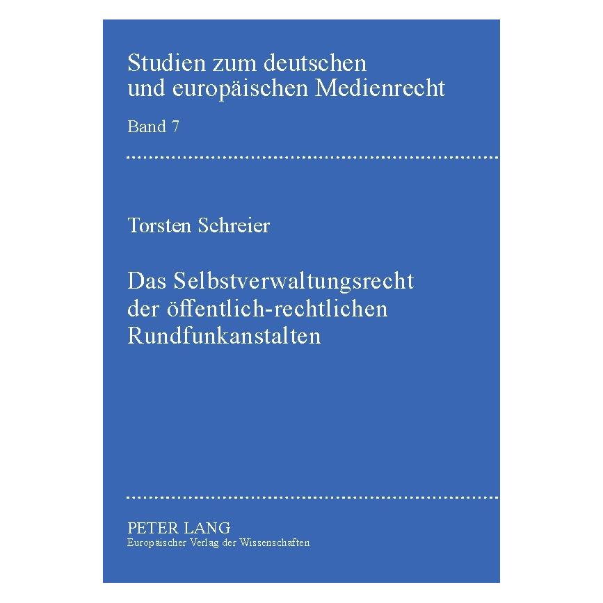 Peter Lang Das Selbstverwaltungsrecht der öffentlich-rechtlichen Rundfunkanstalten (Deutsch, Softcover, Torsten Schreier) (54571569)