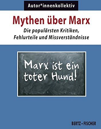 Autor_innenkollektiv - Mythen über Marx: Die populärsten Kritiken, Fehlurteile und Missverständnisse (Kapital & Krise) - Preis vom 09.10.2026 07:28:09 h