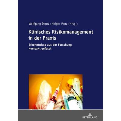 Klinisches Risikomanagement in der Praxis, Taschenbuch von , Peter Lang GmbH, Internationaler Verlag der Wissenschaften, 978-3-631-73480-3