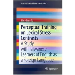 Perceptual Training on Lexical Stress Contrasts, Fachbücher von Shu-chen Ou