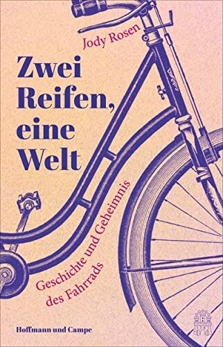 Jody Rosen - Zwei Reifen, eine Welt: Geschichte und Geheimnis des Fahrrads - Preis vom 09.10.2026 07:28:09 h