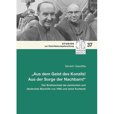 'Aus dem Geist des Konzils! Aus der Sorge der Nachbarn!'; Taschenbuch von Severin Gawlitta, Verlag Herder-Institut, 978-3-87969-404-4
