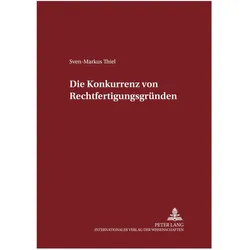 Die Konkurrenz von Rechtfertigungsgründen, Fachbücher von Sven-Markus Thiel