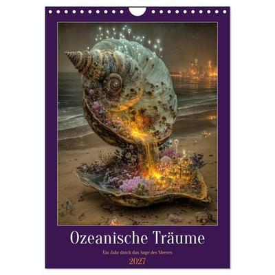Ozeanische Träume - Ein Jahr durch das Auge des Meeres (Wandkalender 2027 DIN A4 hoch), CALVENDO Monatskalender