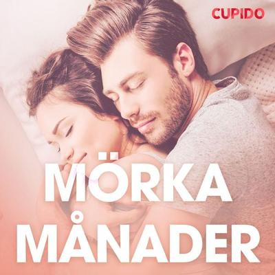 Mörka månader - erotiska noveller - Cupido, Audio, 9788726724820