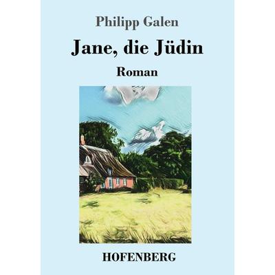 Jane, die Jüdin, Taschenbuch von Philipp Galen, Hofenberg, 978-3-7437-2858-5