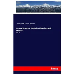 General Anatomy, Applied to Physiology and Medicine, Fachbücher von Xavier Bichat, George Hayward