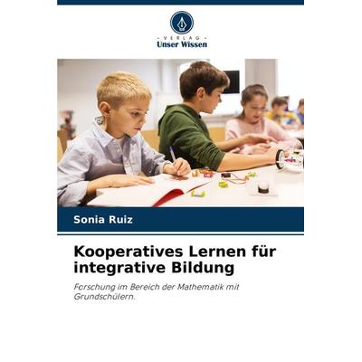 Kooperatives Lernen für integrative Bildung, Taschenbuch von Sonia Ruiz, Verlag Unser Wissen, 978-620-7-56068-4