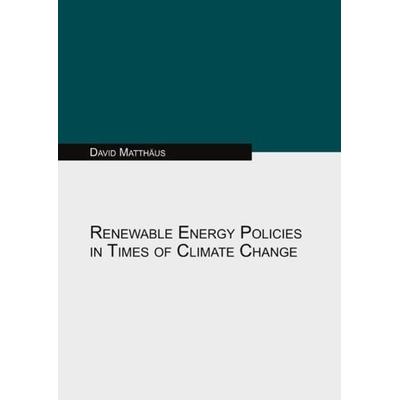 Renewable Energy Policies in Times of Climate Change, Taschenbuch von David Matthäus, Epubli, 978-3-7529-5853-9