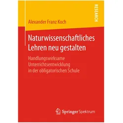 Naturwissenschaftliches Lehren neu gestalten, Fachbücher von Alexander Franz Koch