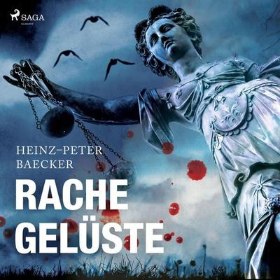Rachegelüste (Ungekürzt) - Heinz Peter Baecker, Audio, 9788726257632