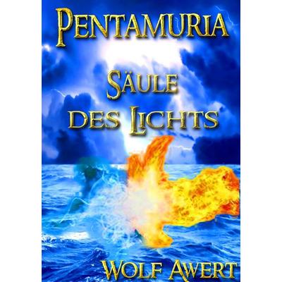 Säule des Lichts, Taschenbuch von Wolf Awert, BoD - Books on Demand, 978-3-9817026-3-7
