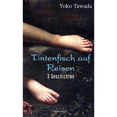 Tintenfisch auf Reisen, Gebundene Ausgabe von Yoko Tawada, Konkursbuch, 978-3-88769-082-3