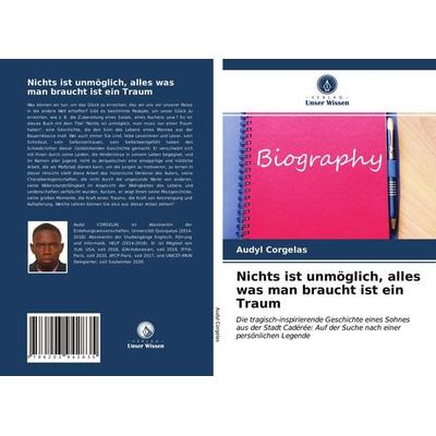 Nichts ist unmöglich, alles was man braucht ist ein Traum, Taschenbuch von Audyl Corgelas, Verlag Unser Wissen, 978-620-3-94283-5