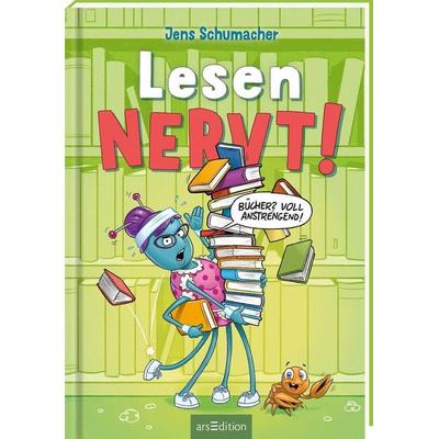 Lesen NERVT! – Bücher? Voll anstrengend! (Lesen nervt! 3), Gebundene Ausgabe von Jens Schumacher, arsedition, 978-3-8458-6135-7