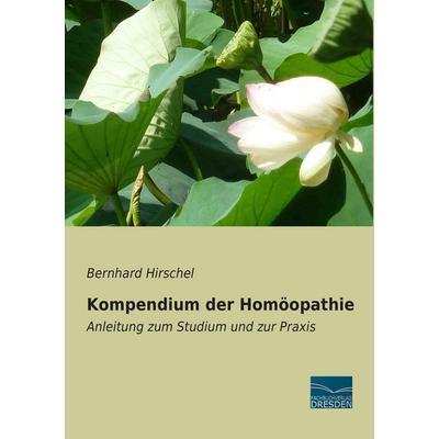 Kompendium der Homöopathie, Taschenbuch von Bernhard Hirschel, Fachbuchverlag Dresden, 978-3-95692-465-1