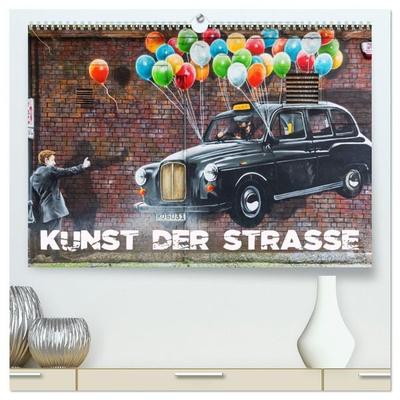 Kunst der Strasse (hochwertiger Premium Wandkalender 2027 DIN A2 quer), Kunstdruck in Hochglanz